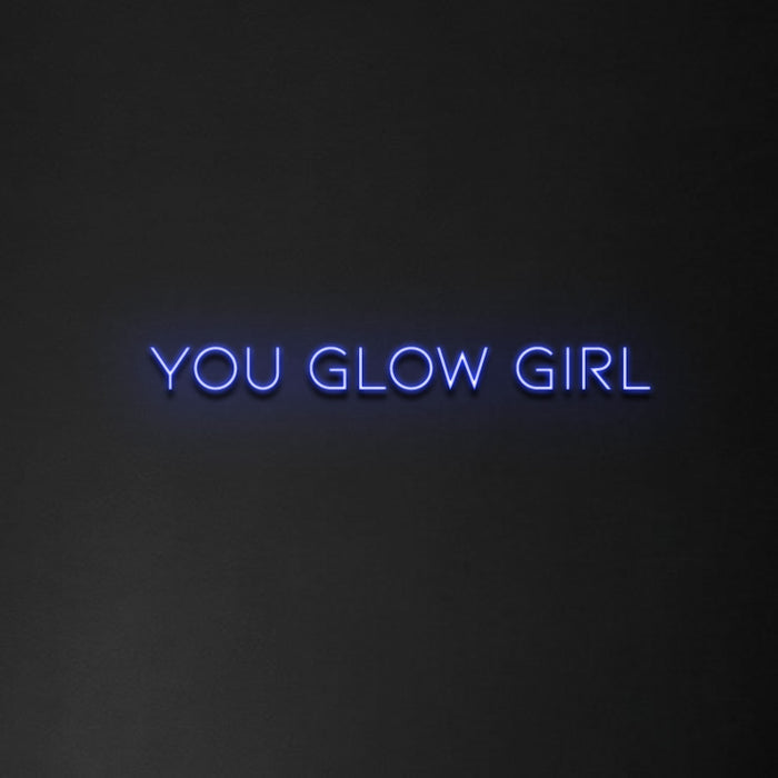 'You Glow Girl' Neon Sign