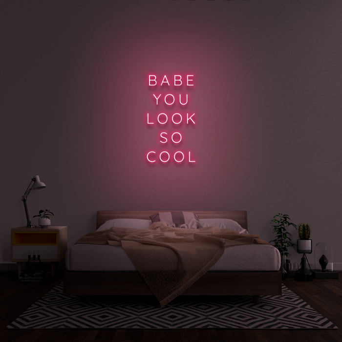 'Babe You Look So Cool' Neon Sign