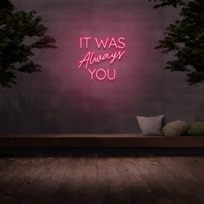 'It Was Always You' Neon Sign