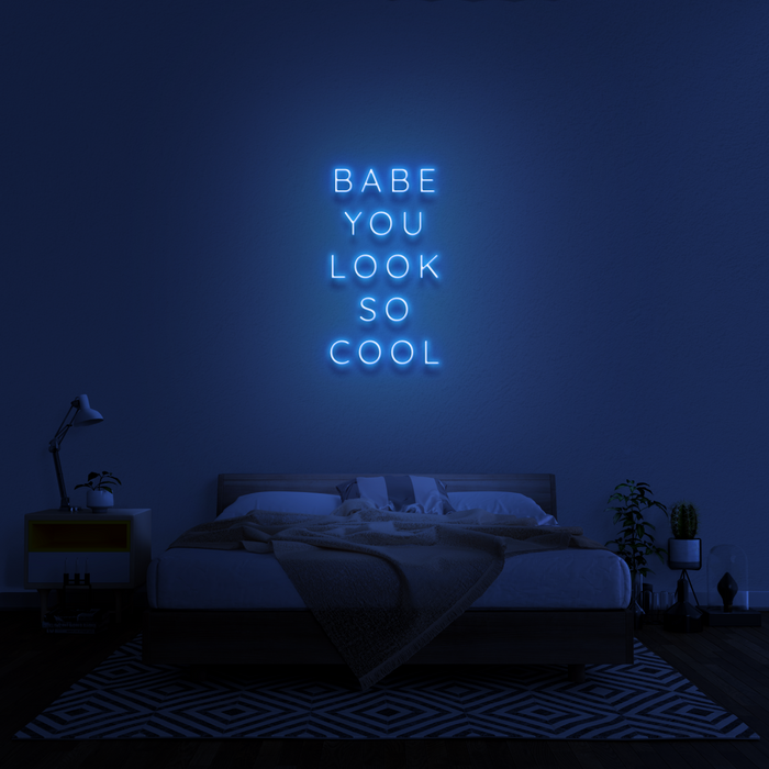 'Babe You Look So Cool' Neon Sign