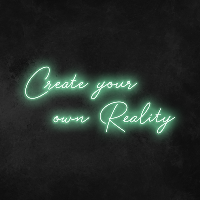 'Create Your Own Reality' Neon Sign