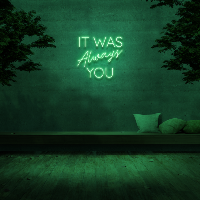 'It Was Always You' Neon Sign