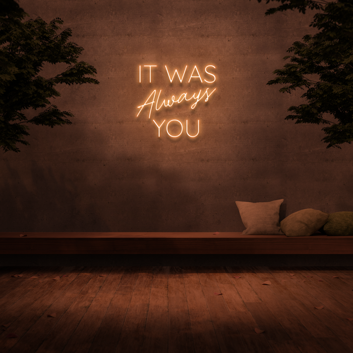 'It Was Always You' Neon Sign