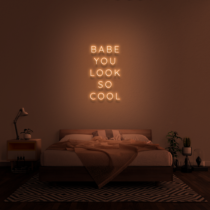 'Babe You Look So Cool' Neon Sign