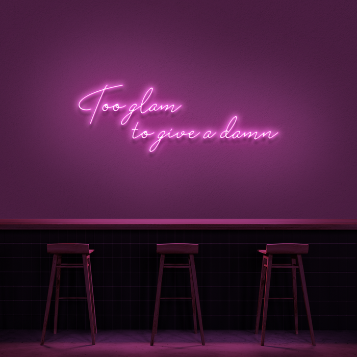 'Too Glam To Give A Damn' Neon Sign