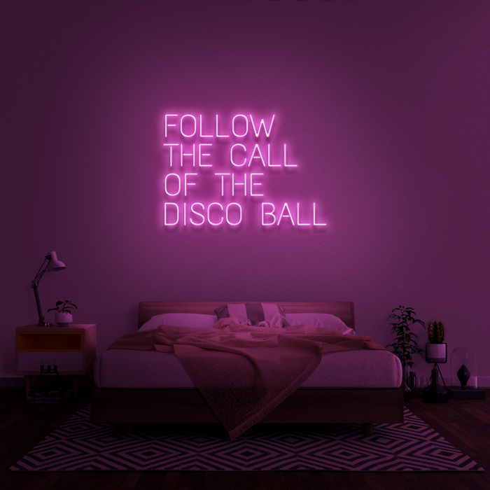 'Follow The Call Of The Disco Ball' Neon Sign