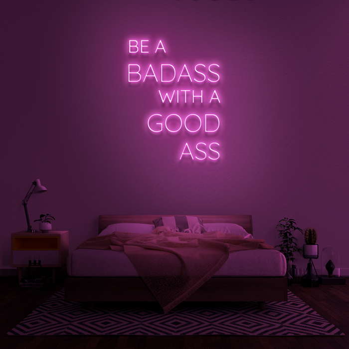 'Be A Badass With A Good Ass' Neon Sign