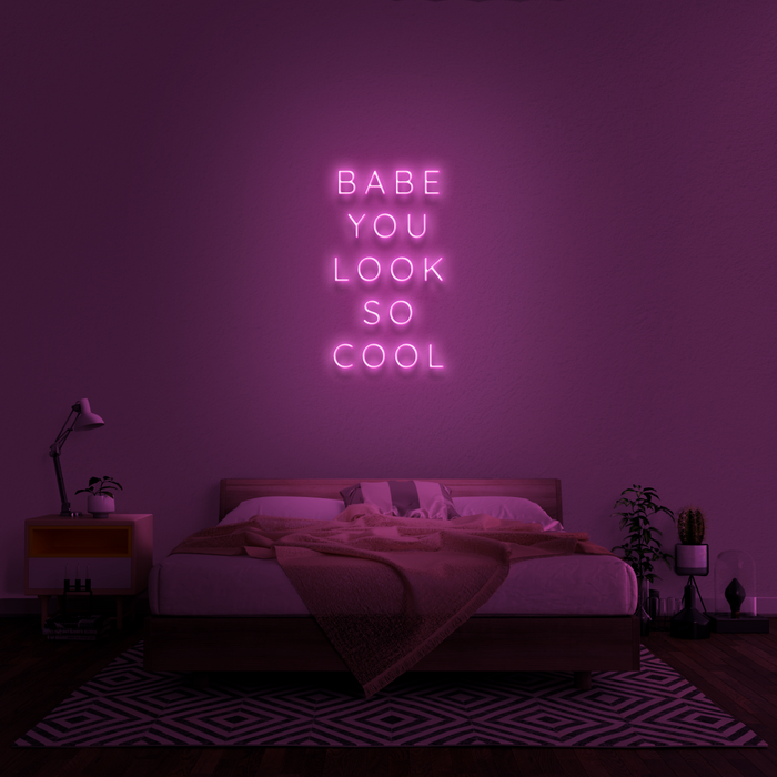 'Babe You Look So Cool' Neon Sign