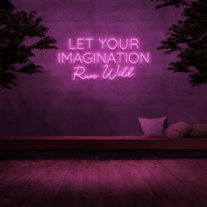 'Let Your Imagination Run Wild' Neon Sign