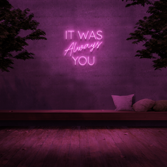 'It Was Always You' Neon Sign