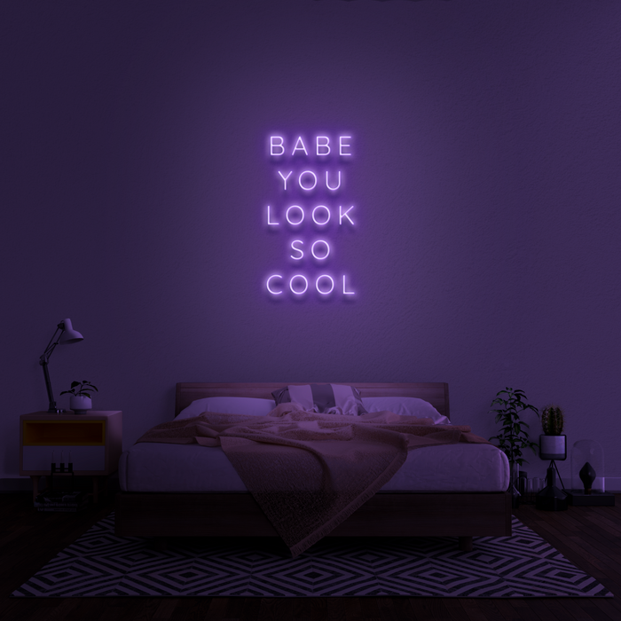 'Babe You Look So Cool' Neon Sign