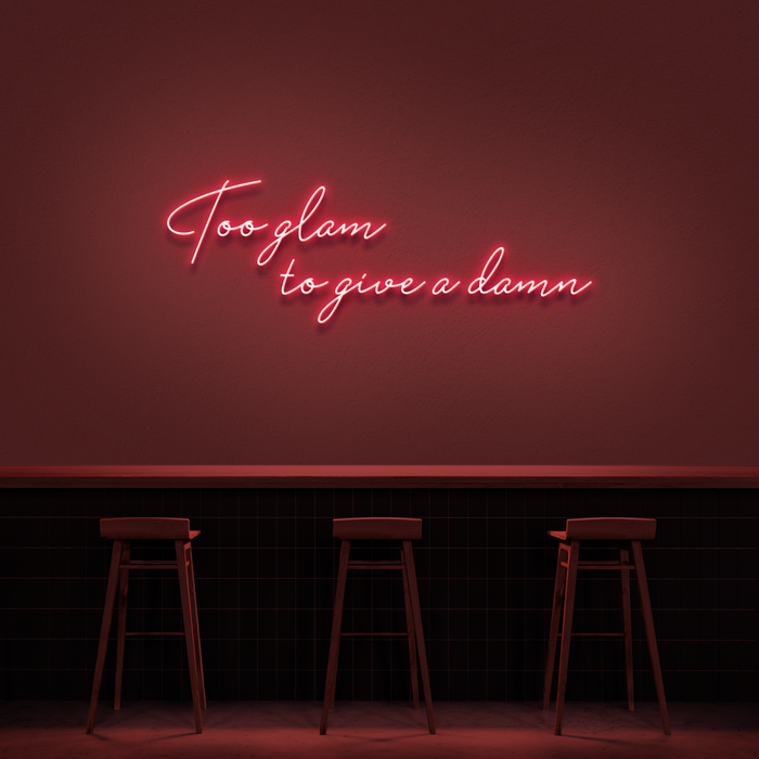 'Too Glam To Give A Damn' Neon Sign