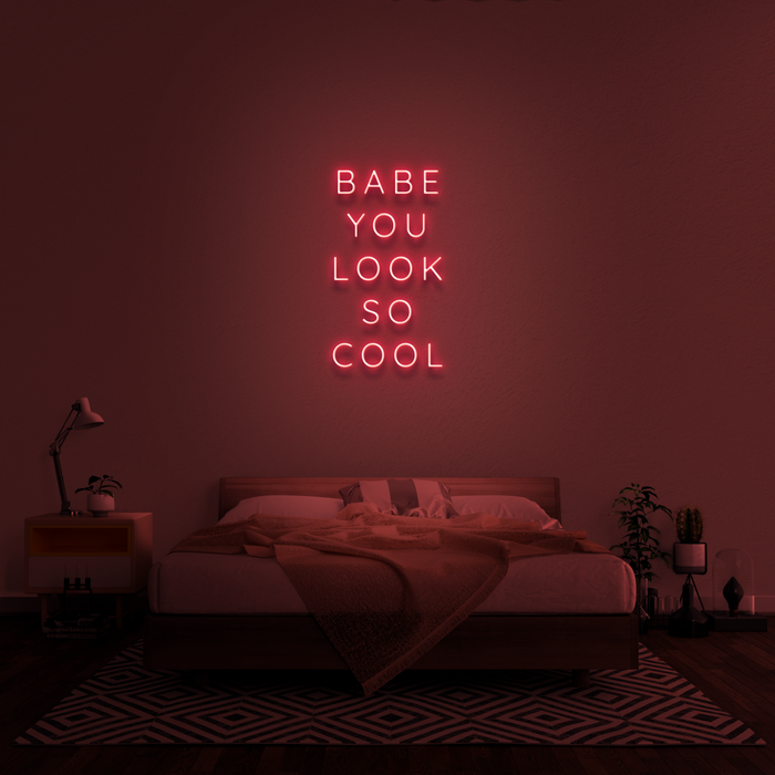 'Babe You Look So Cool' Neon Sign