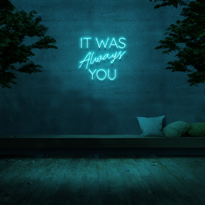'It Was Always You' Neon Sign