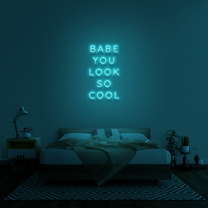'Babe You Look So Cool' Neon Sign