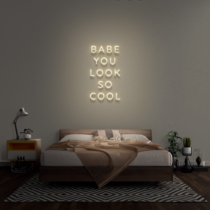 'Babe You Look So Cool' Neon Sign