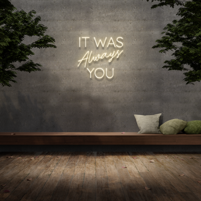 'It Was Always You' Neon Sign