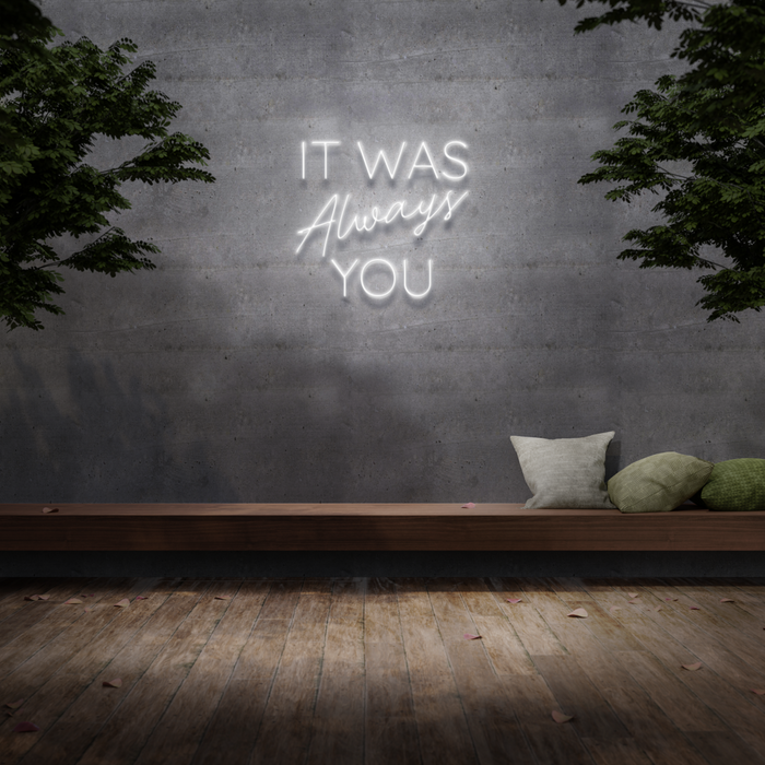 'It Was Always You' Neon Sign