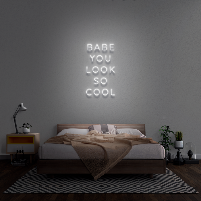 'Babe You Look So Cool' Neon Sign
