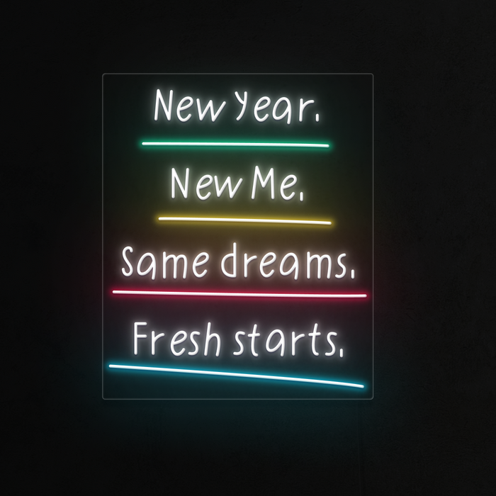 New Year, New Me, Same Dreams, Fresh Starts Neon Sign