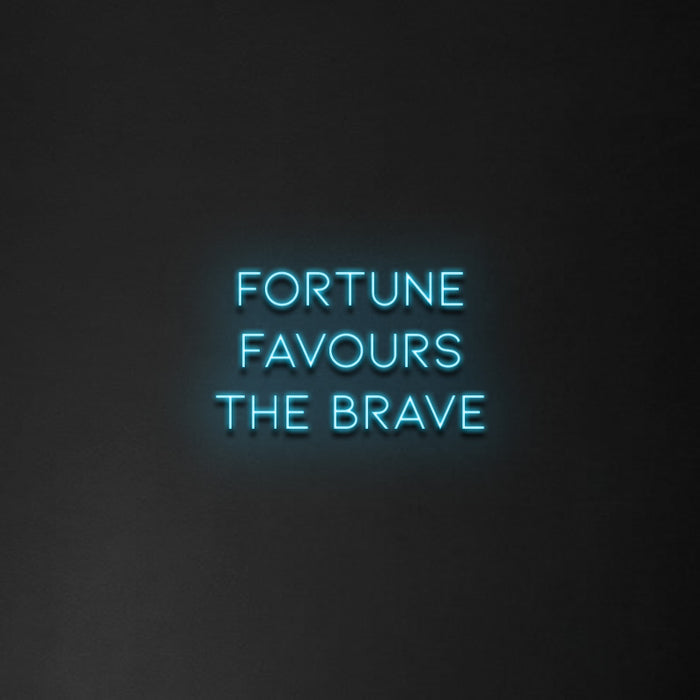 'Fortune Favours The Brave' Neon Sign