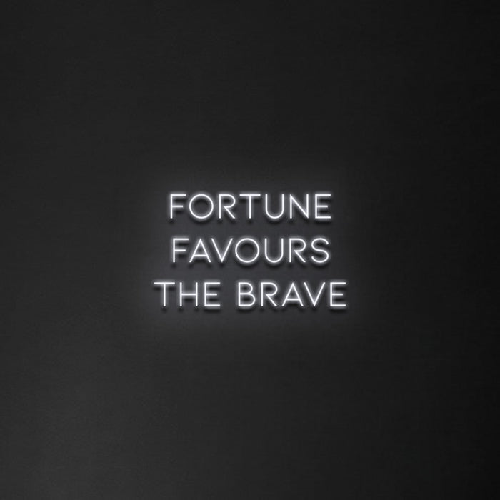 'Fortune Favours The Brave' Neon Sign