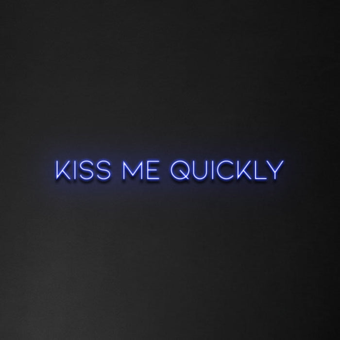 'Kiss Me Quickly' Neon Sign
