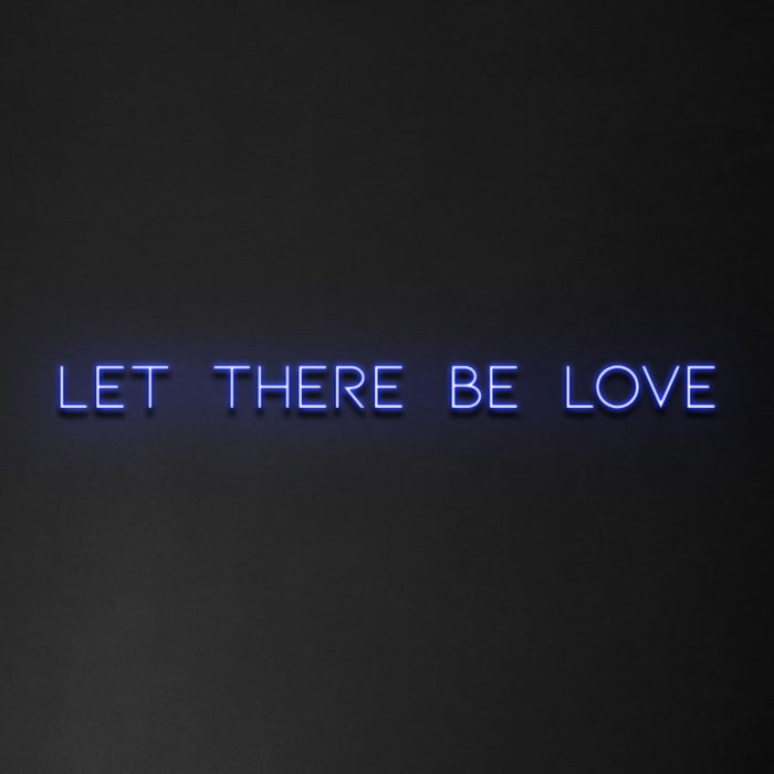 'Let There Be Love' Neon Sign