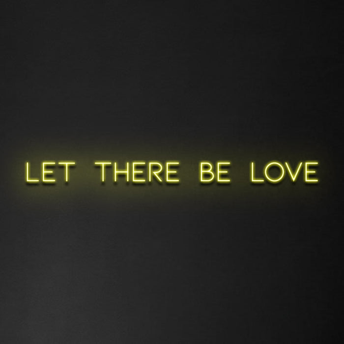 'Let There Be Love' Neon Sign