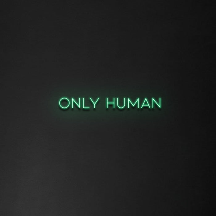'Only Human' Neon Sign
