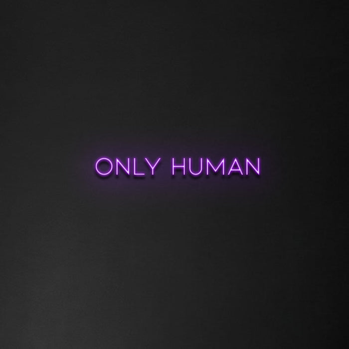'Only Human' Neon Sign