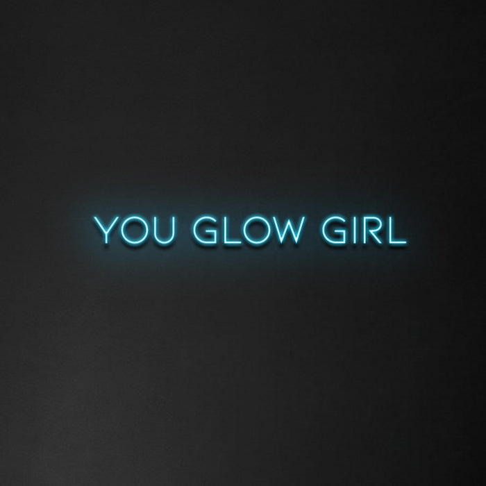 'You Glow Girl' Neon Sign