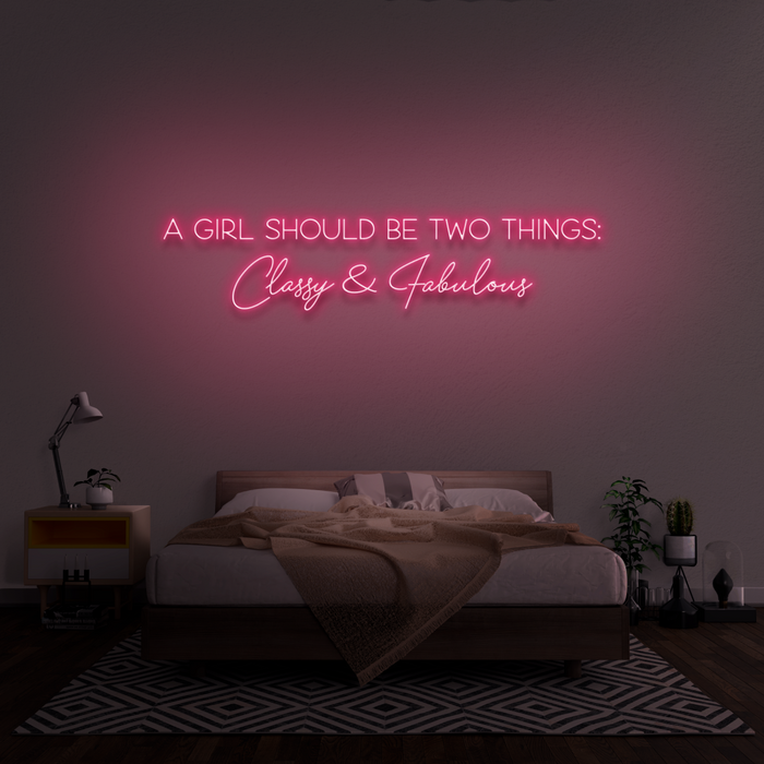 'A Girl Should Be Two Things: Classy & Fabulous' Neon Sign