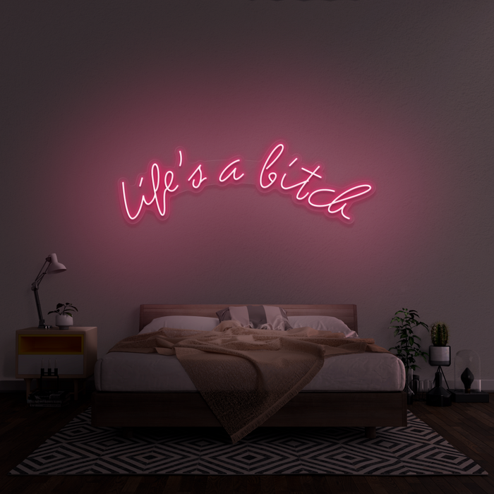 'Life's A Bitch' Neon Sign
