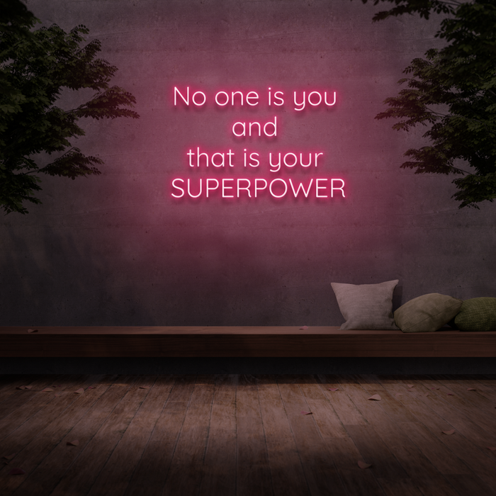 'No One Is You And That Is Your Superpower' Neon Sign