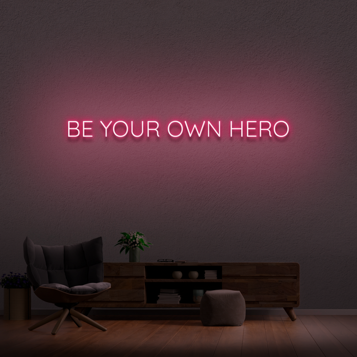 'Be Your Own Hero' Neon Sign (1 Line)