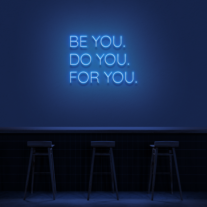 'Be You, Do You, For You' Neon Sign
