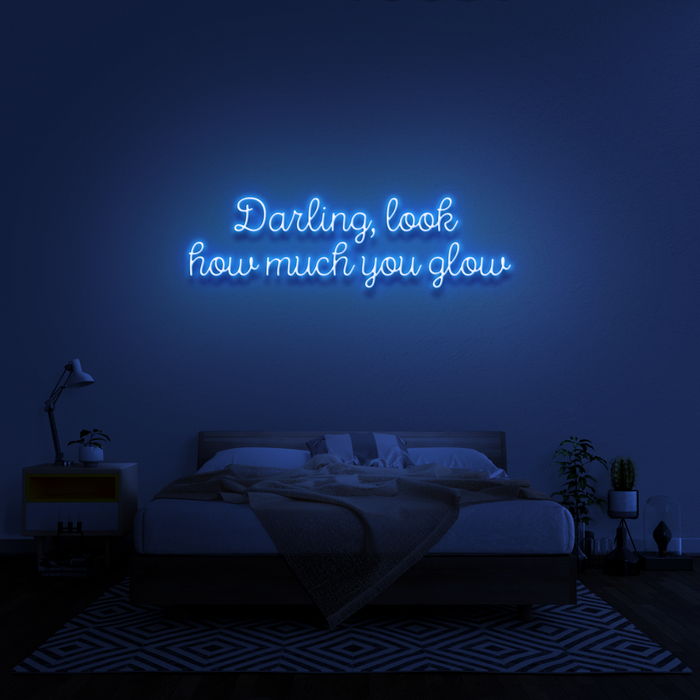 'Darling, Look How Much You Glow' Neon Sign