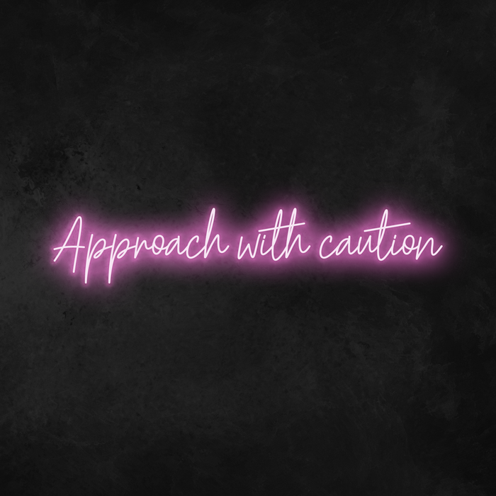 'Approach With Caution' Neon Sign