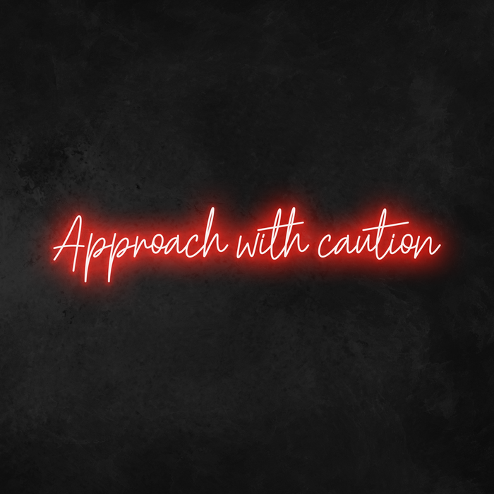 'Approach With Caution' Neon Sign