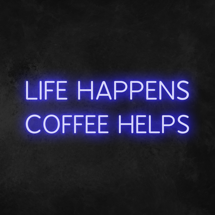 'Life Happens Coffee Helps' Neon Sign