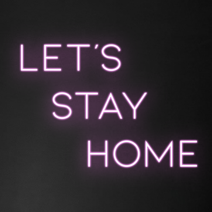 'Let's Stay Home' Neon Sign