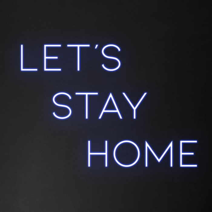 'Let's Stay Home' Neon Sign