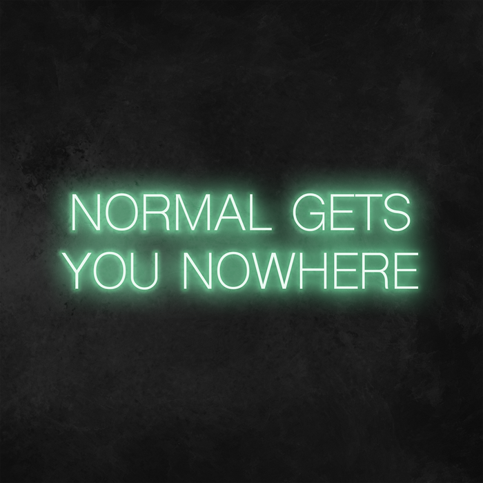 'Normal Gets You Nowhere' Neon Sign