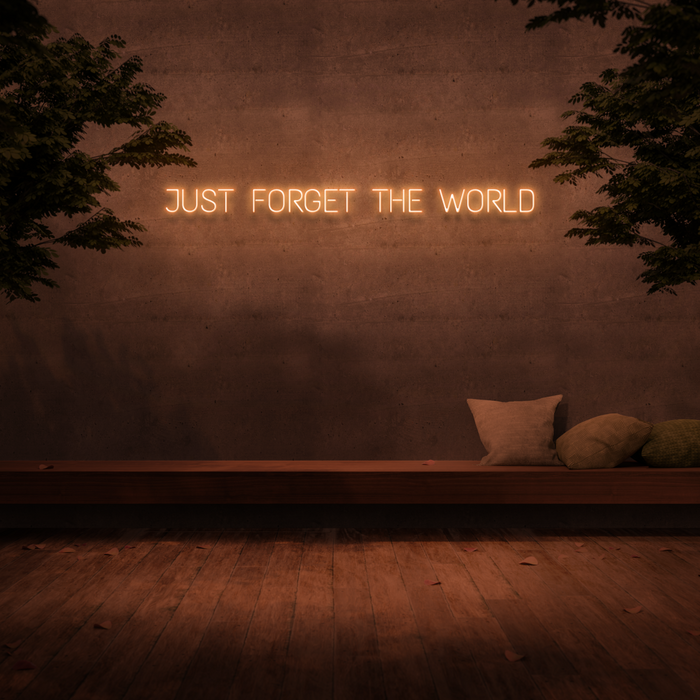 'Just Forget The World' Neon Sign