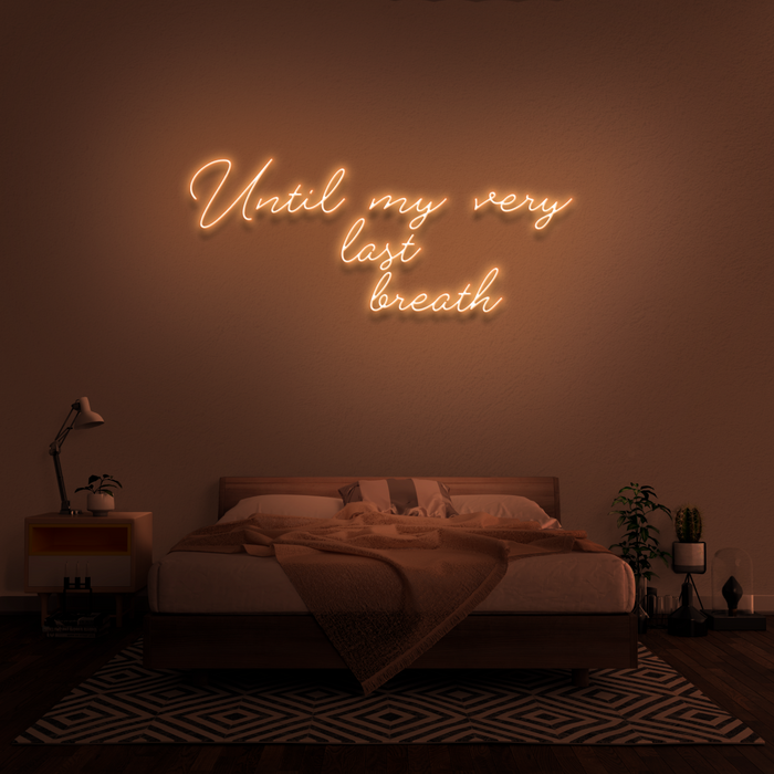 'Until My Very Last Breath' Neon Sign