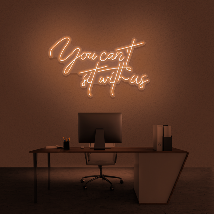 'You Can't Sit With Us' Neon Sign