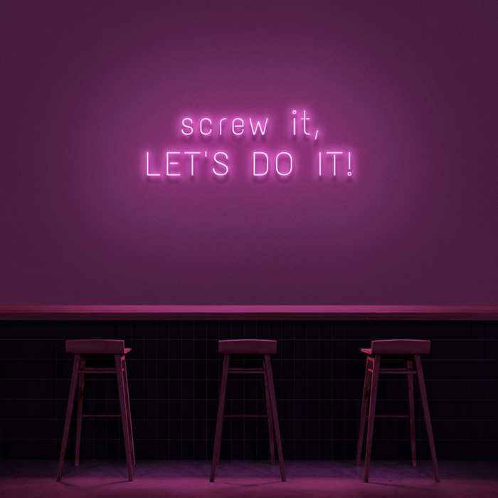 'Screw It, Let's Do It!' Neon Sign