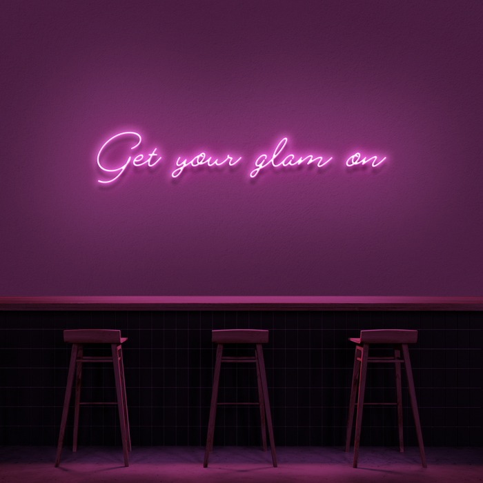 'Get Your Glam On' Neon Sign (1 Line)