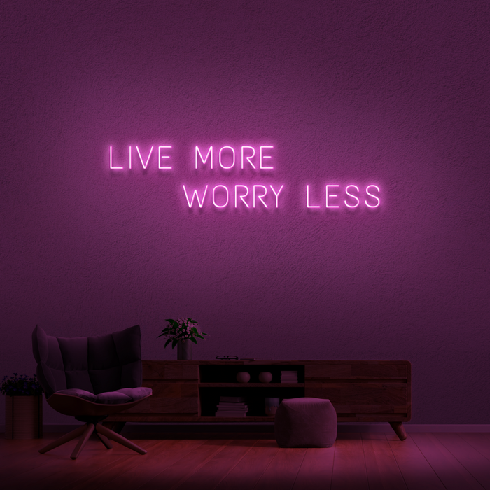 'Live More Worry Less' Neon Sign